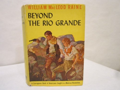 Beyond the Rio Grande: Raine, William M.: Amazon.com: Books