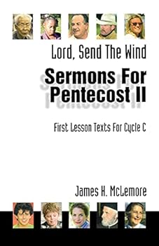 Sermons for Pentecost II Based on First Lesson Texts for Cycle C: Lord, Send the Wind