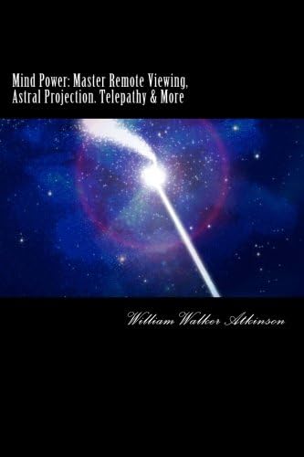 Mind Power: Master Remote Viewing, Astral Projection, Telepathy & More: Unlocking Ancient Secrets: Volume 1