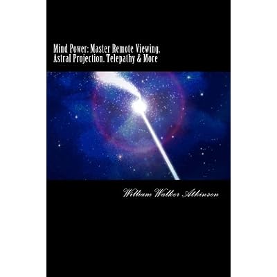 Mind Power: Master Remote Viewing, Astral Projection, Telepathy & More: Unlocking Ancient Secrets: Volume 1