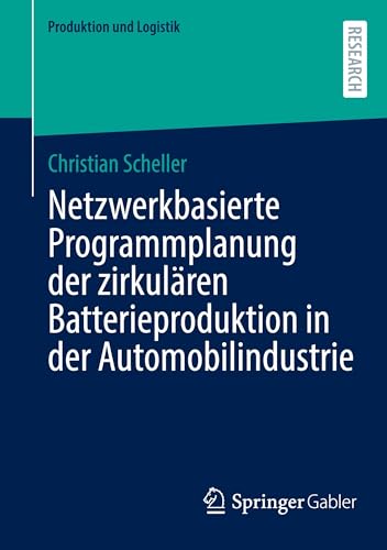 Netzwerkbasierte Programmplanung der zirkulären Batterieproduktion in der Automobilindustrie (Produktion und Logistik)