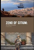 Zeno of Citium: The Father of Stoicism B0C7T7PCMZ Book Cover