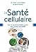 Produktbild La santé cellulaire: Les 5 incontournables pour une forme optimale