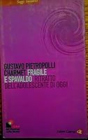 Fragile e spavaldo: ritratto dell'adolescente di oggi 884208722X Book Cover