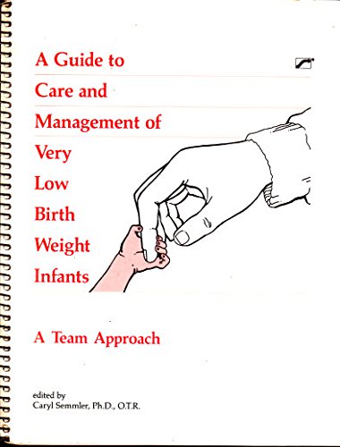 Guide to Care and Management of Very Low Birth Weight Infants: Semmler ...