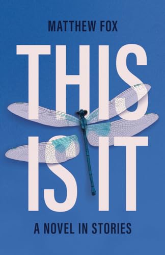 This Is It: A novel in stories