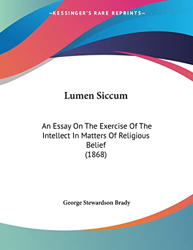 Lumen Siccum: An Essay on the Exercise of the Intellect in Matters of Religious Belief