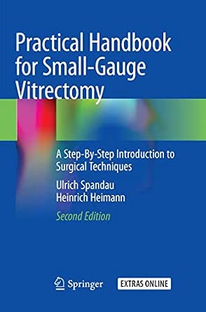 Practical Handbook for Small-Gauge Vitrectomy: A Step-By-Step Introduction to Surgical Techniques Second Edition 2018 Edition-Wow! eBook