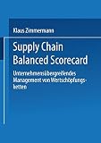 Supply Chain Balanced Scorecard: Unternehmensübergreifendes Management von Wertschöpfungsketten (Gabler Edition Wissenschaft)