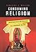 Consuming Religion: Christian Faith and Practice in a Consumer Culture