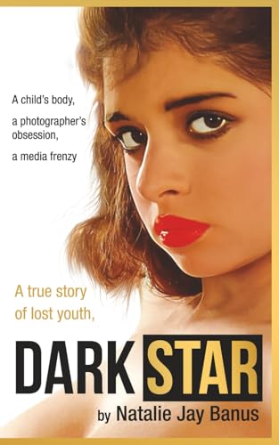 Dark Star: A child's body, a photographer's obsession, a media frenzy
