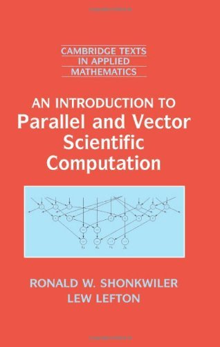 An Introduction to Parallel and Vector Scientific Computation (Cambridge Texts in Applied Mathematics Book 41)
