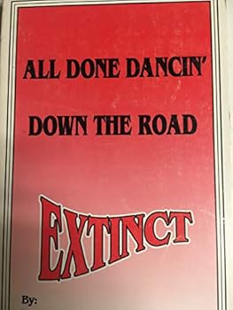 Paperback All Done dancin' Down the Road Extinct Book