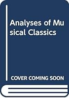 Analyses of Musical Classics 058232484X Book Cover