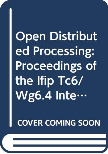 Open Distributed Processing: Proceedings of the Ifip Tc6/Wg6.4 ...