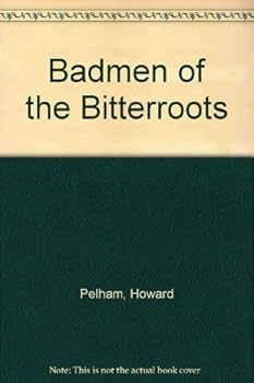 Hardcover Badmen of the Bitterroots Book
