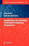 Metaheuristics for Scheduling in Distributed Computing Environments (Studies in Computational Intelligence (146))