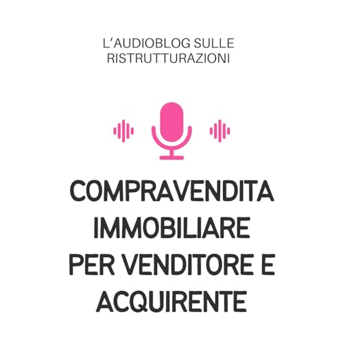 La compravendita immobiliare per venditore e acquirente