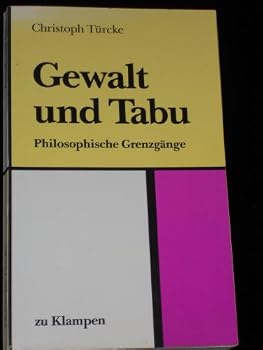 Gewalt und Tabu: Philosophische Grenzgänge