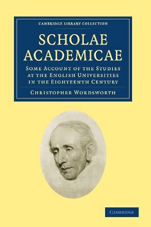 Scholae Academicae: Some Account of the Studies at the English Universities in the Eighteenth Century Scholae Academicae: Some Account of the Studies at the English Universities in the Eighteenth Century book cover
