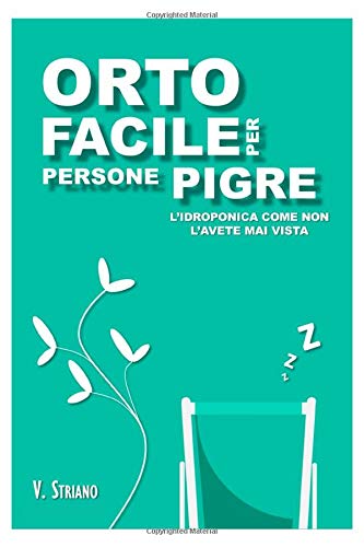 ORTO FACILE Per Persone Pigre: L'idroponica come non l'avete mai vista