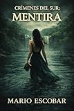 Mentira : Suspense, intriga y misterio (Crímenes del Sur nº 4)