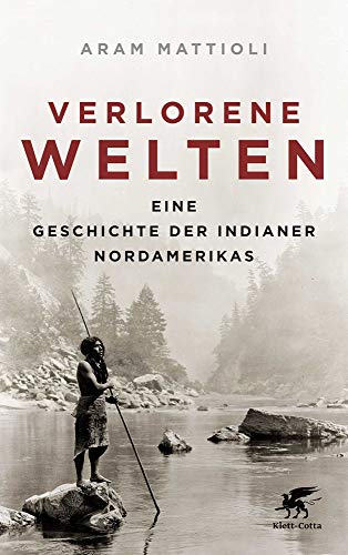 Preisvergleich Produktbild Verlorene Welten: Eine Geschichte der Indianer Nordamerikas 1700-1910