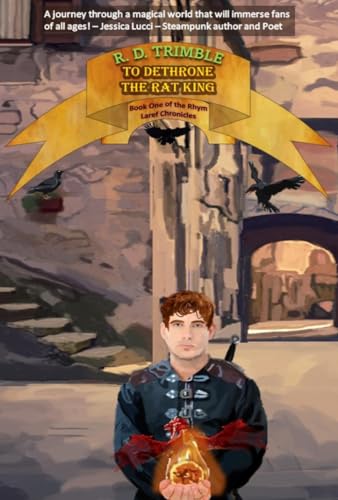 To Dethrone the Rat King: Book One in the Chronicles of Rhym Laref