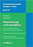  Finanzierung und Investition: Finanzwirtschaftliche Steuerung von Unternehmen in Theorie und Praxis