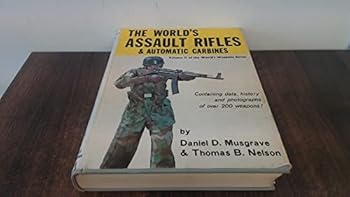 Hardcover The World's Assault Rifles & Automatic Carbines (The World's Weapons Series, Vol. 2) Book