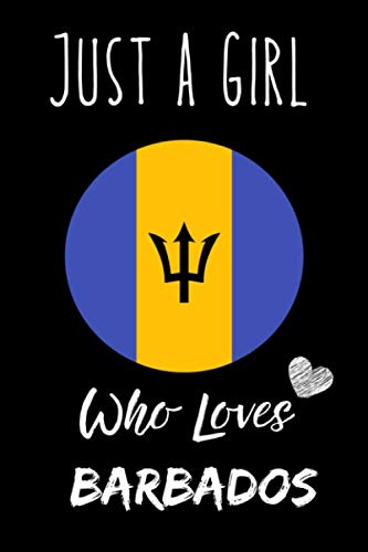 Just a Girl Who Loves Barbados Notebook: Gift For Barbados Lovers. record special moments, take notes,track Goals