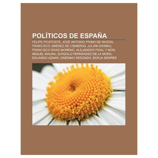 Políticos de España: Felipe Picatoste, José Antonio Primo de Rivera, Francisco Jiménez de Cisneros, Julián Grimau, Francisco Rivas Moreno, Alejandro ... Eduardo Aznar, Onésimo Redondo, Borja Semper