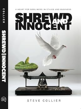 Paperback Shrewd and Innocent, A Heart for Godliness in Ethics and Business Book