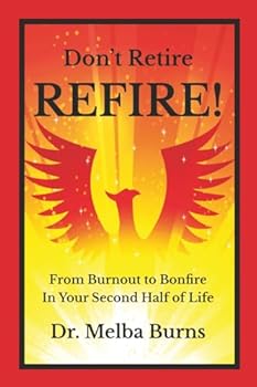 Paperback Don't Retire Refire!: From Burnout to Bonfire in Your Second Half of Life Book
