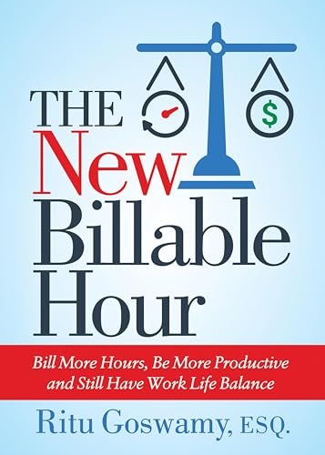 The New Billable Hour: Bill More Hours, Be More Productive and Still Have Work Life Balance image 2