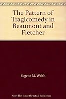 The Pattern of Tragicomedy in Beaumont and Fletcher B0000CIGEP Book Cover