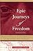 Epic Journeys of Freedom: Runaway Slaves of the American Revolution and Their Global Quest for Liberty