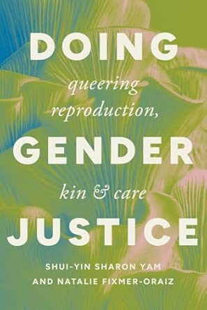 Doing Gender Justice: Queering Reproduction, Kin, and Care (Health Communication)