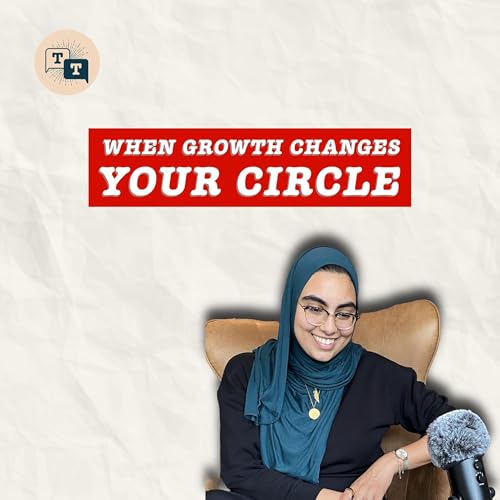 When Growth Changes Your Circle