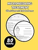 Microneedling Treatment: Client Consent & Intake Forms Book: 80 Professional Aesthetic Clinic Forms for Med Spas, Estheticians & Medical Practices | 8.5 x 11 Inches