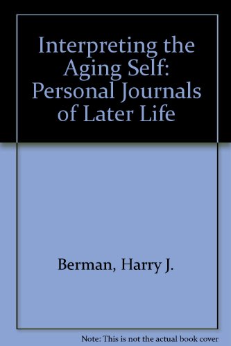 Interpreting the Aging Self: Personal Journals of Later Life