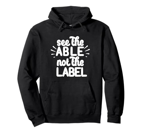 See the ABLE not the LABEL Autisme Meme Sweat à Capuche