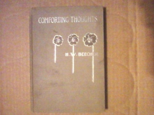 Comforting thoughts: Spoken by Henry Ward Beech... B002IZWQ1Q Book Cover