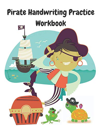 Pirate Handwriting Practice Workbook: Tracing and Handwriting Practice Sheets for Kids who love Pirates, Animals, and Oceans