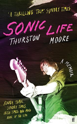 Sonic Life: The new memoir from the Sonic Youth founding member (English Edition)