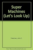 Super Machines (Let's Look Up) 0382090764 Book Cover