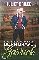 Born Brave: Garrick: A Romantic Suspense (Pine Crossing Cowboys) B0CKB7GCWC Book Cover
