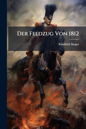 Der Feldzug Von 1812 (German Edition)
