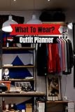 Outfit Planner Log Notebook: 100 Page 6x9 Outfit planner, 4 entries each page Plan Outfits for School College Notebook Gift