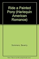 Ride Painted Pony (Harlequin American Romance Premier Edition) 0373650035 Book Cover